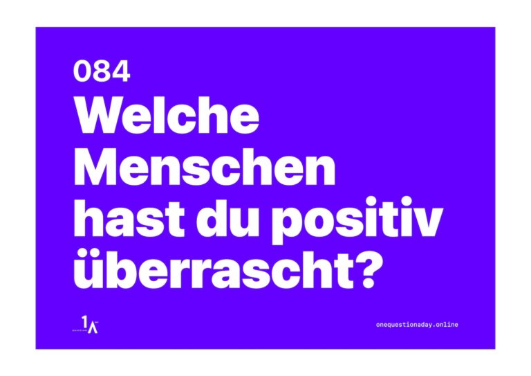 Das Bild ist ein farbiges Poster, auf dem in weisser Schrift die Frage steht: "Welche Menschen hast du positiv überrascht?"