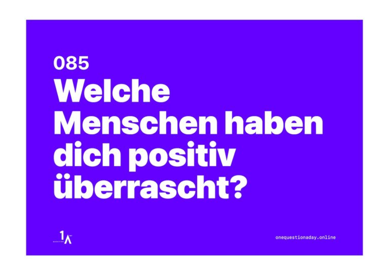 Das Bild ist ein farbiges Poster, auf dem in weisser Schrift die Frage steht: "Welche Menschen haben dich positiv überrascht?"