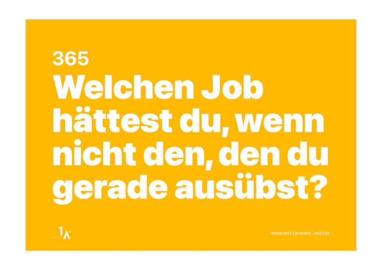 Das Bild ist ein farbiges Poster, auf dem in weisser Schrift die Frage steht: "Welchen Job hättest du, wenn nicht den, den du gerade ausübst?"